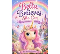 Bella Believes She Can: A Magical Unicorn Adventure