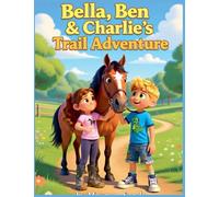 Bella, Ben and Charlie's Trail Adventure: 3 (The Adventures of Bella, Ben and Charlie)