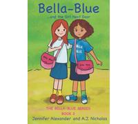 Bella-Blue and the Girl Next Door: Book 2 From the Bella-Blue Children's Book Series