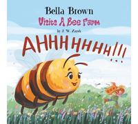 Bella Brown Visits a Bee Farm (Bella Brown Picture Book Series)