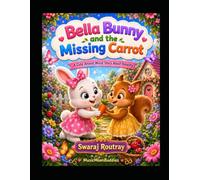 Bella Bunny and the Missing Carrot: A Cute Animal Moral Story About Honesty, Kindness, Sharing, and Friendship for Kids Ages 2-10