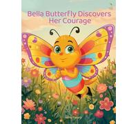 Bella Butterfly Discovers Her Courage