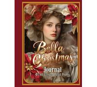 Bella Christmas Journal: Victorian Splendor: A Festive Journey Through Timeless Holiday Traditions