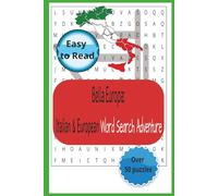 Bella Europa: Italian and European Word Search Adventure: Word Searches with Easy to Read Print about Italy, It's Culture and Customs and More / 6 by ... for vacations, Holidays and free times