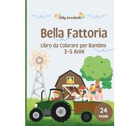 Bella Fattoria - Libro da Colorare per Bambini 3-5 Anni: 24 pagine da colorare con gli animali della fattoria e delle sue attività