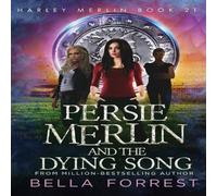 Bella Forrest Persie Merlin & the Dying Song: Harley Merlin Book 21 Paperback Bella Forrest Multicolor