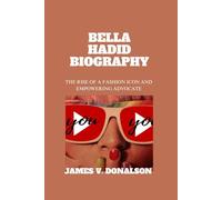 BELLA HADID BIOGRAPHY: The Rise Of A Fashion Icon And Empowering Advocate