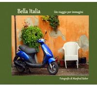 Bella Italia Un viaggio per immagini: Fotografie di Manfred Sieber