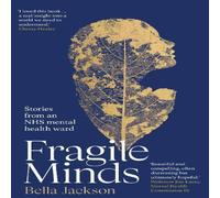 Bella Jackson Fragile Minds : Stories from an NHS mental health ward Hardback Book Bella Jackson Multicolor
