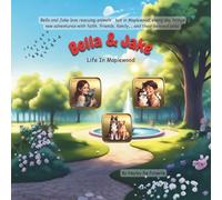 Bella & Jake - Life In Maplewood: A story about faith, laughter, family, pets and so much more.