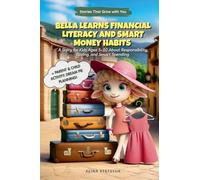 Bella Learns Financial Literacy and Smart Money Habits: A Story for Kids Ages 5-10 About Responsibility, Saving, and Smart Spending