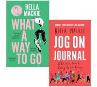 Bella Mackie 2 Books Collection Set (What A Way To Go & Jog On Journal)