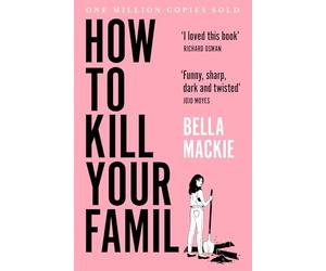 Bella Mackie - How to Kill Your Family - New Paperback - X555z