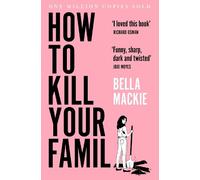 Bella Mackie How to Kill Your Family (Paperback)
