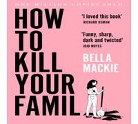 Bella Mackie How to Kill Your Family Paperback Book Bella Mackie Multicolor