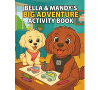 Bella & Mandy's Big Adventure Activity Book: Fun Coloring, Tracing, Mazes & Puzzle Activities for Kids Ages 3-8 | Dog-Themed Workbook to Spark ... Solving & Imagination (Bella and Mandy)