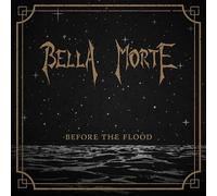 BELLA MORTE - BEFORE THE FLOOD