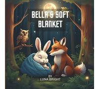 Bella’s Soft Blanket: A Cozy Bedtime Story About Friendship, Kindness & Sweet Dreams (Ages 3-8) | Forest Friends Series (Sweet Dreams Storytime: Forest Friends)