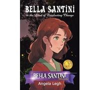 Bella Santini in the Land of Everlasting Change: The Bella Santini Chronicles