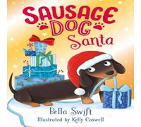 Bella Swift Sausage Dog Santa : Book 1 Paperback Bella Swift Multicolor