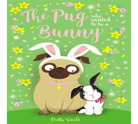 Bella Swift The Pug who wanted to be a Bunny Book Bella Swift Multicolor