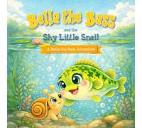 Bella the Bass and The Shy Little Snail (Bella the Bass Adventures)
