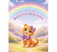 Bella the Bow Kitty: Magic Rainbow: Wide Ruled Composition Notebook for Girls Ages 6-9 (100 Pages, 8.5×11)