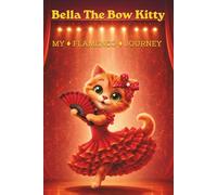 Bella The Bow Kitty: My Flamenco Journey: Spanish Dance Practice Log & Journal for Young Dancers: Flamenco Training Notebook for Kids