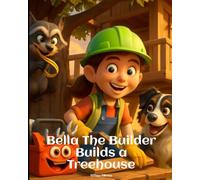 Bella The Builder Builds a Treehouse
