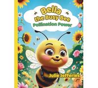 Bella the Busy Bee: Pollination Power