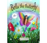 Bella the Butterfly: Mindfulness Adventures for Children
