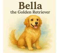 Bella - The Golden Retriever (Sleepytime Pet Tales)