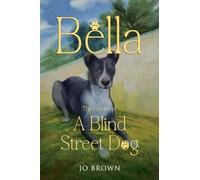 Bella, the journey of A Blind Street Dog