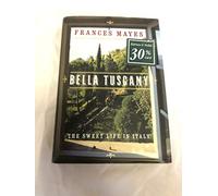 Bella Tuscany: The Sweet Life in Italy