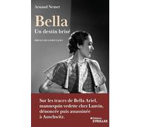 Bella, un destin brisé: Sur les traces de Bella Ariel, mannequin vedette de chez Lanvin, dénoncée et assassinée à Auschwitz