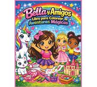 Bella y Amigos: Libro para Colorear Aventuras Mágicas: Un lindo libro para colorear para niñas de 4 a 8 años | 25 páginas divertidas, audaces y ... 8.5 x 11 (Children's Storybooks- SPANISH)
