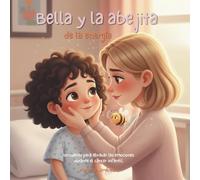 Bella y la abejita de la energía: Un cuento para abrazar las emociones durante el cáncer infantil, resiliencia para acompañar a niños y familias ... para niños en tratamiento oncológico