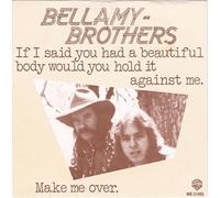 Bellamy Brothers - If I Said You Have A Beautiful Body Would You Hold It Against Me [Vinyl Single 7'']