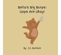 Bella's Big Burps: Oops Are Okay!