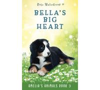 Bella's Big Heart: Amelia's Animals Book 3