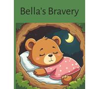 Bella's Bravery: Follow Bella as she travels through the forest while learning to be brave