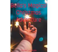 Bella's Magical Christmas Adventure (Christmas Series)