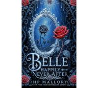 Belle, a Beauty and the Beast Retelling: Dark Fairy Tale Romantasy: 9 (Happily Never After Fairytale Retellings)