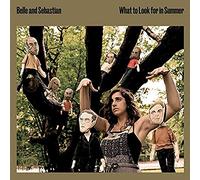 Belle And Sebastian - What To Look For In Summer