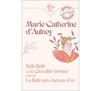 Belle Belle ou le Chevalier Fortuné suivi de La Belle aux cheveux d'or