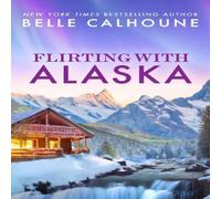Belle Calhoune Flirting With Alaska Paperback Book Belle Calhoune Multicolor