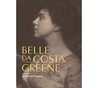 Belle da Costa Greene: A Librarian’s Legacy