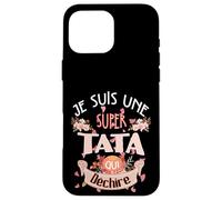 Belle idee cadeau Je suis une super TATA qui déchire Case for iPhone 16 Pro Max