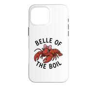 Belle Of The Boil Crawfish Funny Women's Crawfish Boil Case for iPhone 16 Pro Max