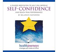 Belleruth Naparstek - A Guided Meditation to Help You Improve Self-Confidence and Reach Peak Performance- Imagery to Envision Success at Activities Like Test-Taking, Sports, Public Speaking, Dating and Auditions
